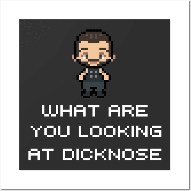 What Are You Looking At D***nose Wall Art by scrims